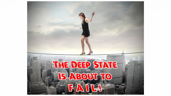 The Deep State is Failing Right In Front of Our Eyes