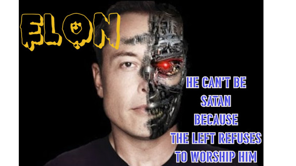 Elon Can't be the Devil, Because the Left Doesn't Worship Him!